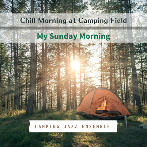 Chill Morning at Camping Field - My Sunday Morning