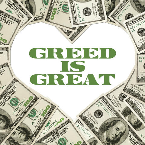 Greed Is Great