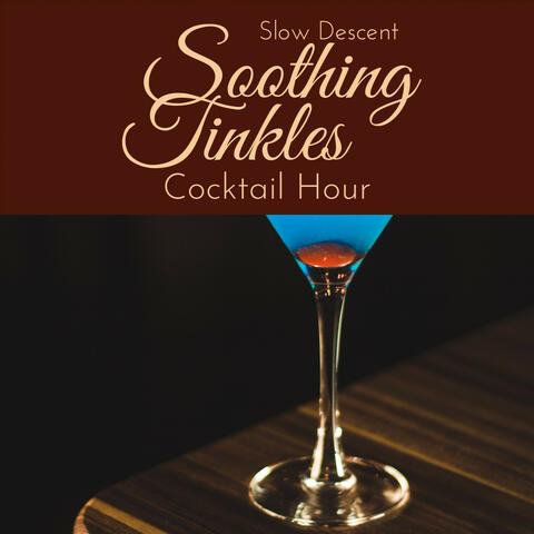 Soothing Tinkles - Cocktail Hour