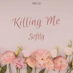 Killing Me Softly