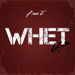 WHET UP