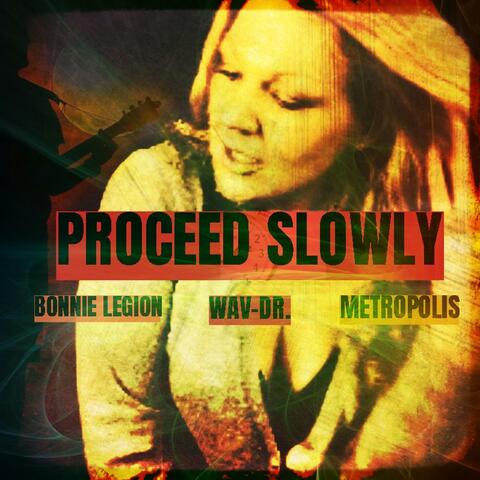 Proceed Slowly