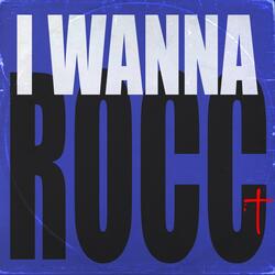 I Wanna Rocc