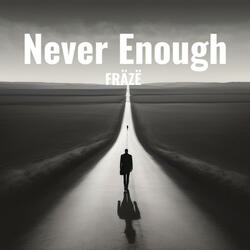 Never Enough