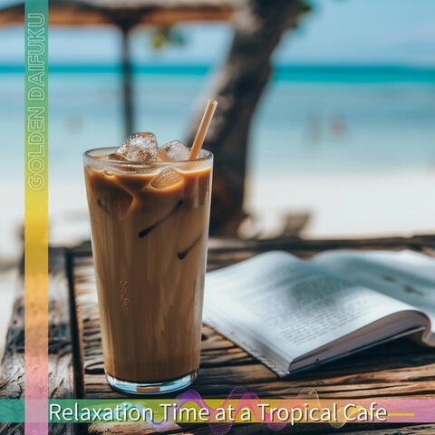 Relaxation Time at a Tropical Cafe