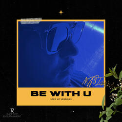 BE WITH U