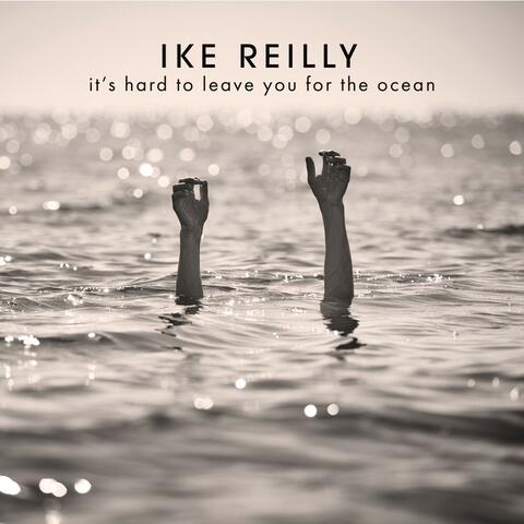 It's Hard To Leave You For The Ocean