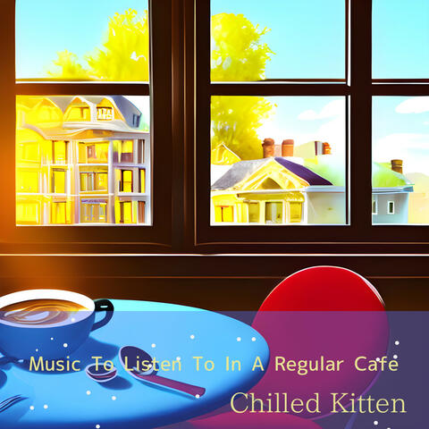 Music To Listen To In A Regular Cafe