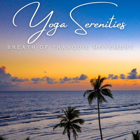 Yoga Serenities: Meditative Sounds for Mindful Practice