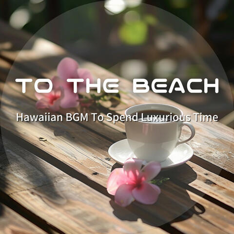 Hawaiian BGM To Spend Luxurious Time