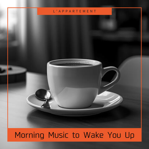 Morning Music to Wake You Up