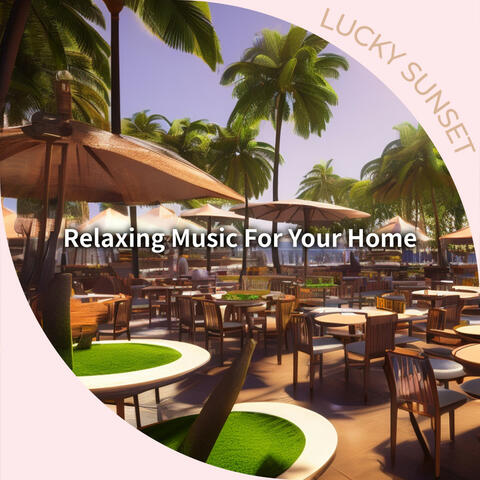Relaxing Music For Your Home