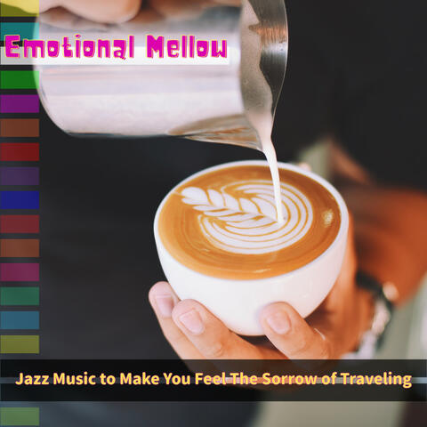 Jazz Music to Make You Feel The Sorrow of Traveling