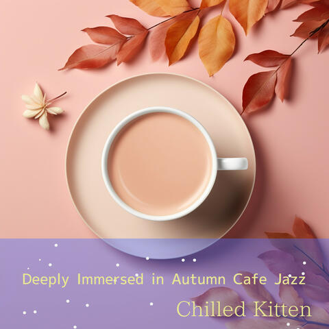Deeply Immersed in Autumn Cafe Jazz