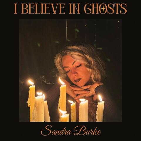 I BELIEVE IN GHOSTS