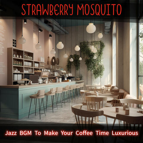 Jazz BGM To Make Your Coffee Time Luxurious
