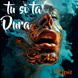 Tu Si Ta Dura