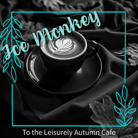 To the Leisurely Autumn Cafe