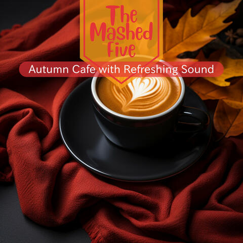 Autumn Cafe with Refreshing Sound