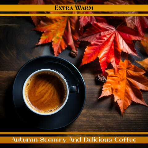 Autumn Scenery And Delicious Coffee