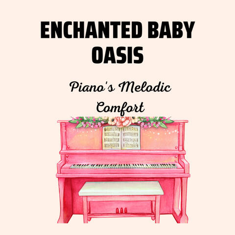 Enchanted Baby Oasis: Piano's Melodic Comfort
