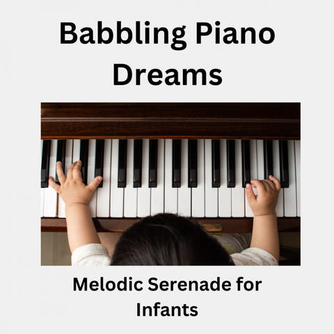 Babbling Piano Dreams: Melodic Serenade for Infants
