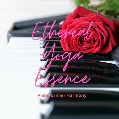 Ethereal Yoga Essence: Piano's Inner Harmony