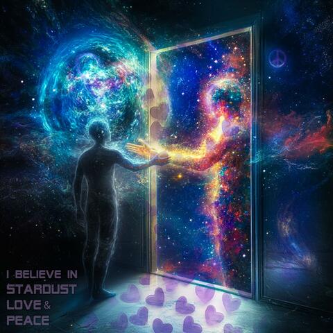 I believe in Stardust Love & Peace