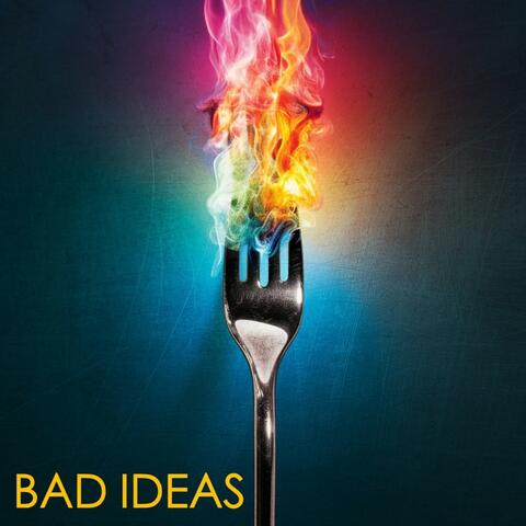 Bad Ideas