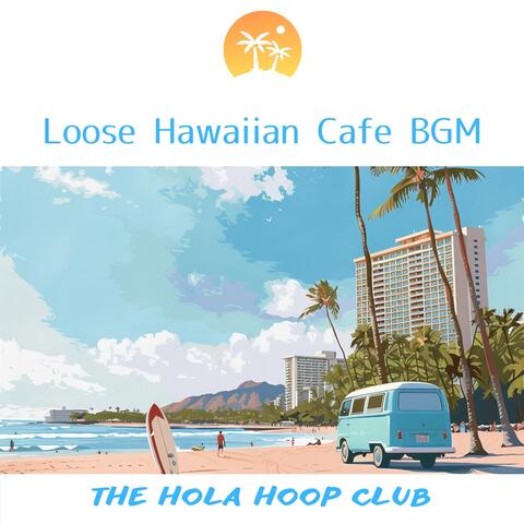 Loose Hawaiian Cafe BGM