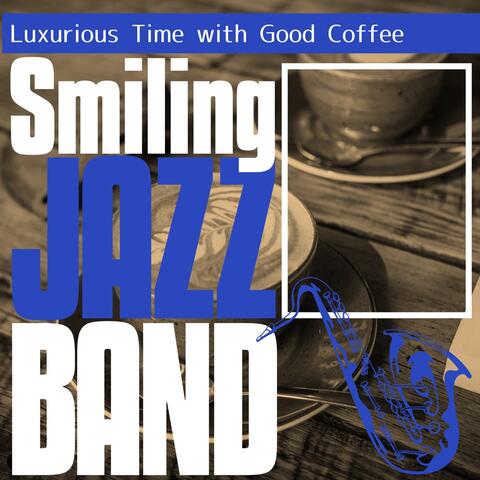 Luxurious Time with Good Coffee