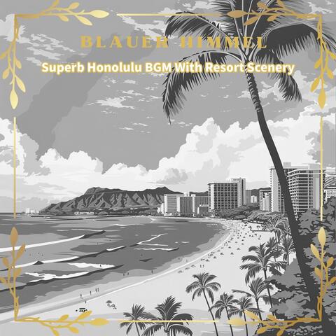 Superb Honolulu BGM With Resort Scenery