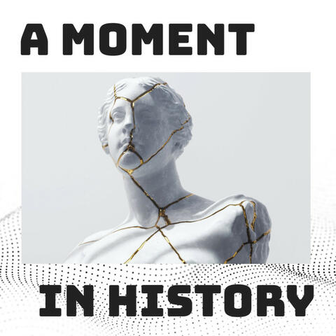A Moment In History