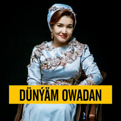 Dünýäm owadan