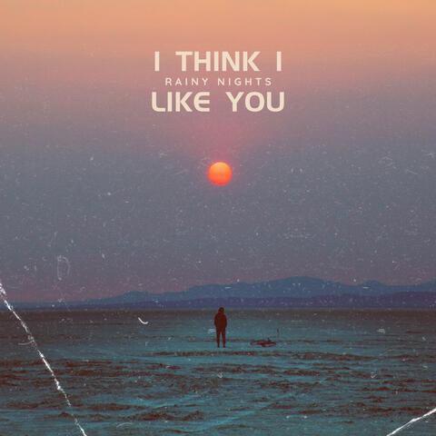 I Think I Like You