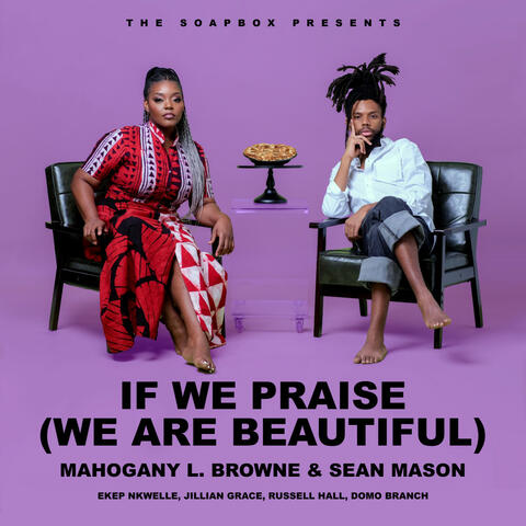 IF WE PRAISE (WE ARE BEAUTIFUL)