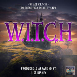 We Are W.I.T.C.H (From "W.I.T.C.H")
