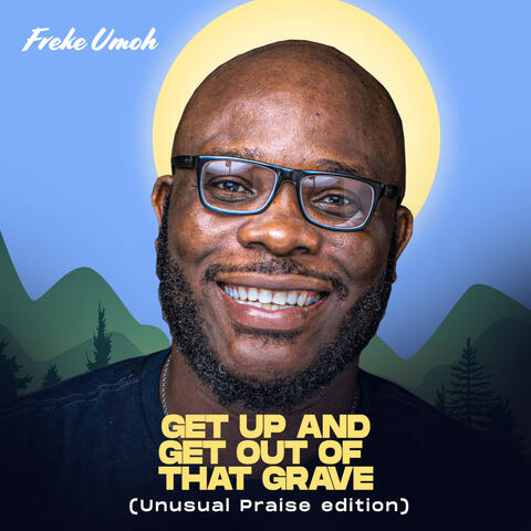Get Up And Get Out Of The Grave