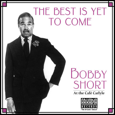 The Best is Yet to Come