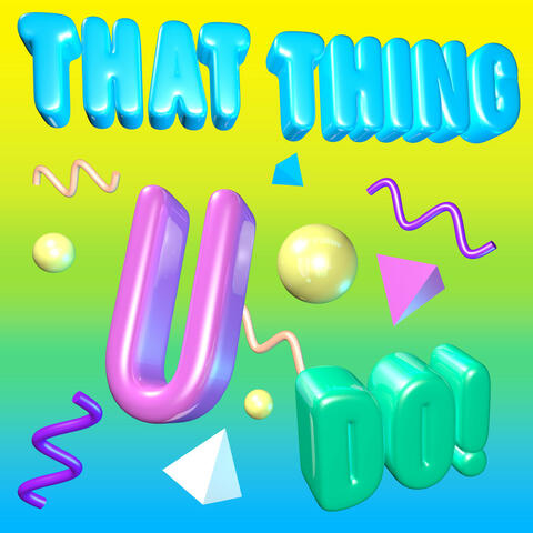 That Thing U Do!