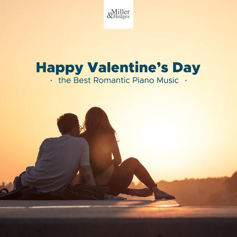 Happy Valentines Day: a Unique Collection of the Best Romantic Piano Music for True Lovers