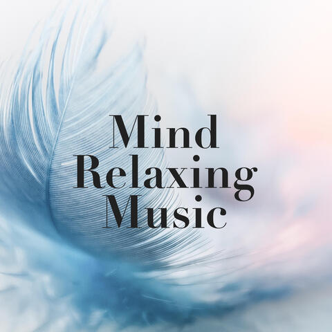 Mind Relaxing Music - The Best New Age Soundscape