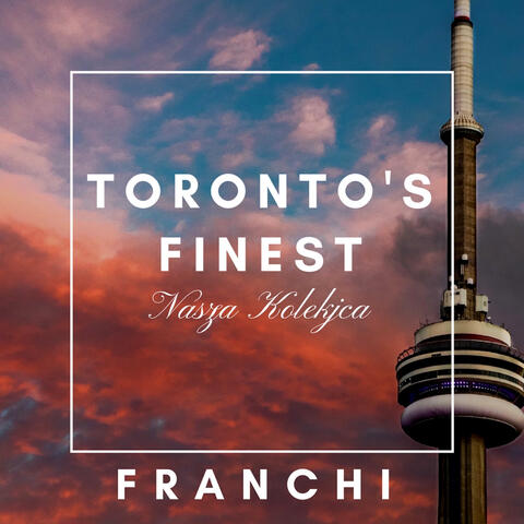Toronto's Finest: Nasza Kolekcja