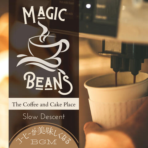 Magic Beans:コーヒーが美味しくなるBGM - The Coffee and Cake Place