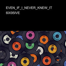 EVEN_IF_I_NEVER_KNEW_IT
