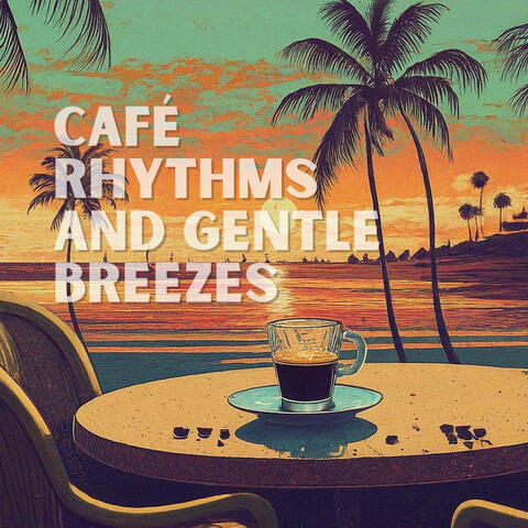 Café Rhythms and Gentle Breezes
