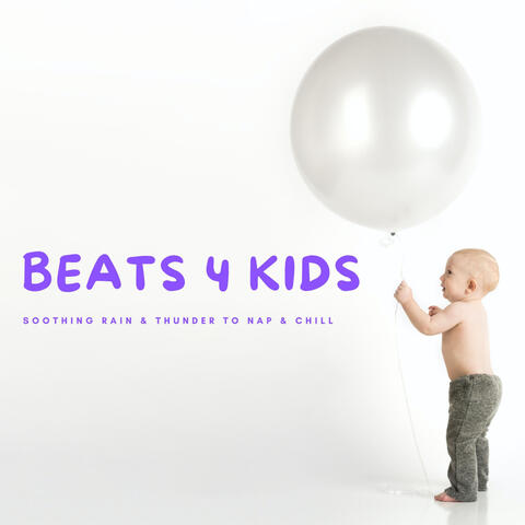 Beats 4 Kids: Soothing Rain & Thunder To Nap & Chill