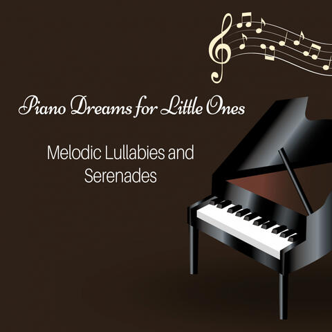 Piano Dreams for Little Ones: Melodic Lullabies and Serenades