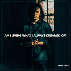 Am I Living What I Always Dreamed Of?