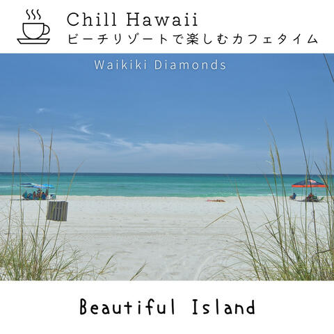 Chill Hawaii:ビーチリゾートで楽しむカフェタイム - Beautiful Island